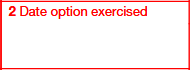 Box 2: Date Option Exercised