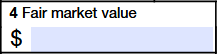 Box 4 – Fair Market Value: