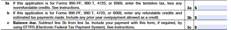 Form 8868 Part II: Lines 3a,3b and 3c – tentative tax, refundable credits and balance due