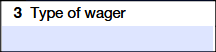 Box 3: Type of Wager