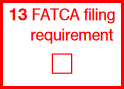 Box 13: FATCA filing requirement checkbox